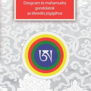 Ki vagyok én? - Dzogcsen és mahamudra gondolatok az ébredés jógájához