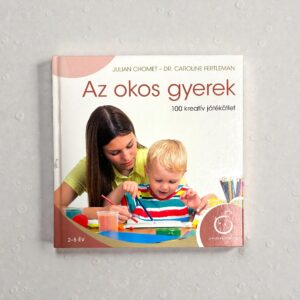 Julian Chomet, Dr. Caroline Fertleman - Az okos gyerek. 100 kreatív játékötlet